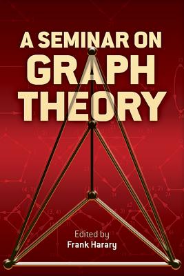 A Seminar on Graph Theory (Dover Books on Mathematics) By Frank Harary (Editor) Cover Image