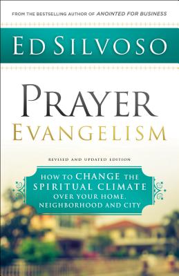 Prayer Evangelism: How to Change the Spiritual Climate Over Your Home, Neighborhood and City Cover Image