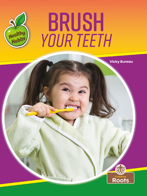 Brush Your Teeth (Healthy Habits) By Vicky Bureau Cover Image
