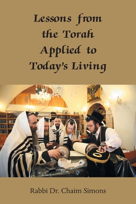 Lessons from the Torah Applied to Today's Living By Rabbi Chaim Simons Cover Image