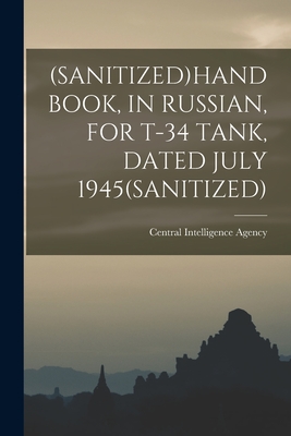 (Sanitized)Handbook, in Russian, for T-34 Tank, Dated July 1945(sanitized) By Central Intelligence Agency (Created by) Cover Image