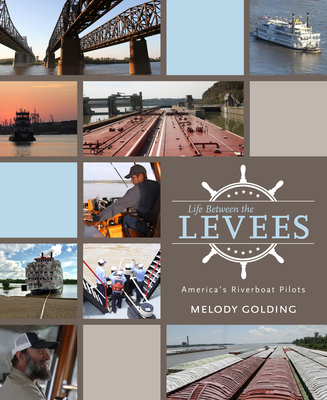 Life Between the Levees: America's Riverboat Pilots Cover Image