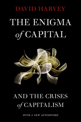 The Enigma of Capital: And the Crises of Capitalism By David Harvey Cover Image