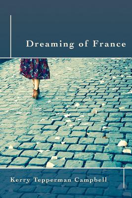 Dreaming of France By Kerry Tepperman Campbell Cover Image