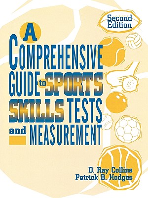 A Comprehensive Guide to Sports Skills Tests and Measurement: 2nd Ed. (Revised) By Ray D. Collins, Patrick B. Hodges Cover Image
