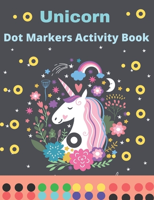 Unicorn Dot Markers Activity Book: Learning with Unicorns 47 Page