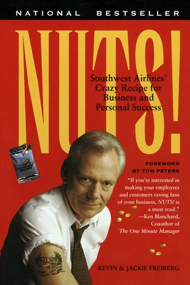 Nuts!: Southwest Airlines' Crazy Recipe for Business and Personal Success Cover Image