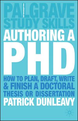 Authoring a PhD: How to Plan, Draft, Write and Finish a Doctoral Thesis or Dissertation Cover Image