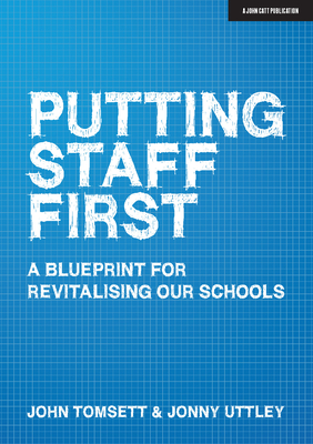 Putting Staff First: A Blueprint for Revitalising Our Schools Cover Image