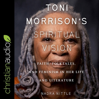 Toni Morrison's Spiritual Vision: Faith, Folktales, and Feminism in Her Life and Literature Cover Image