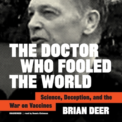 The Doctor Who Fooled the World: Science, Deception, and the War on Vaccines Cover Image