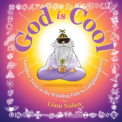 God is Cool: Another Twist in the Winding Road to Enlightenment By Liam Nolan Cover Image