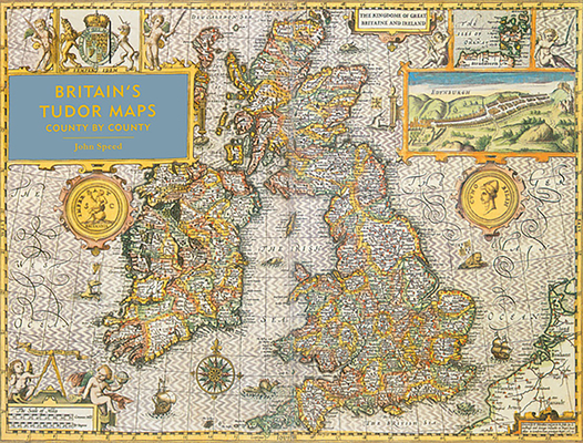 Britain's Tudor Maps: County by County Cover Image