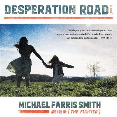 Desperation Road By Robin Bloodworth (Read by), Michael Farris Smith Cover Image