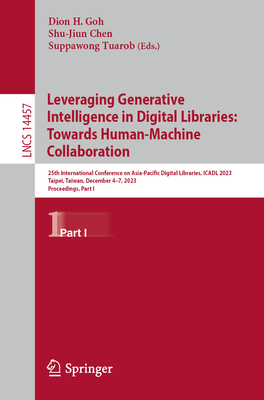 Leveraging Generative Intelligence in Digital Libraries: Towards Human-Machine Collaboration: 25th International Conference on Asian Digital Libraries (Lecture Notes in Computer Science #1445)