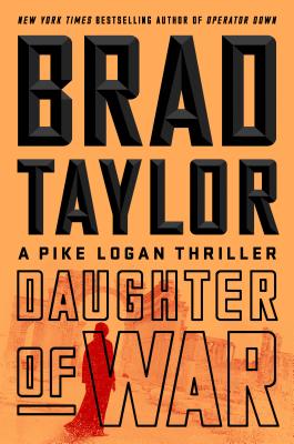 Daughter of War: A Pike Logan Thriller By Brad Taylor Cover Image