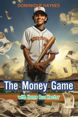 The Money Game with Home Run Hector By Dominique Haynes Cover Image