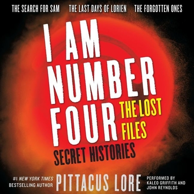 I Am Number Four: The Lost Files: Secret Histories By Pittacus Lore, Kaleo Griffith (Read by), John Reynolds (Read by) Cover Image
