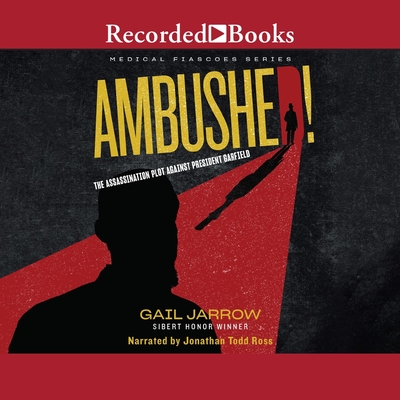 Ambushed!: The Assassination Plot Against President Garfield Cover Image