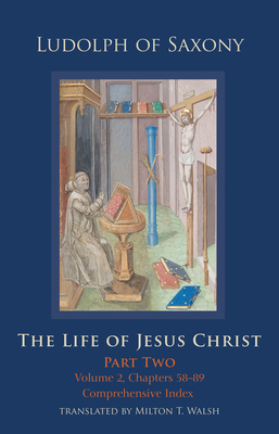 The Life of Jesus Christ: Part Two; Volume 2, Chapters 58-89 Volume 284 (Cistercian Studies #284)