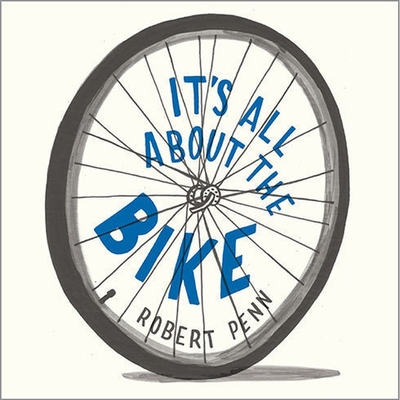 It's All about the Bike: The Pursuit of Happiness on Two Wheels Cover Image