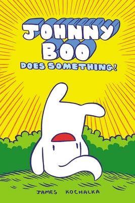 Johnny Boo Does Something! (Johnny Book Book 5) By James Kochalka Cover Image