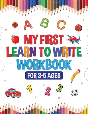 My First Learn to Write Workbook for Kids 3-5: Learning Activities, Educational Toys! Interactive Games for Preschool Toddlers! Alphabet Tracing, Anim By Gold Publishing Cover Image
