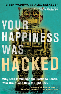 Your Happiness Was Hacked: Why Tech Is Winning the Battle to Control Your Brain--and How to Fight Back Cover Image