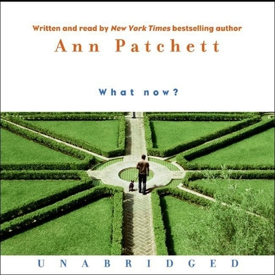 What Now? By Ann Patchett, Ann Patchett (Read by) Cover Image
