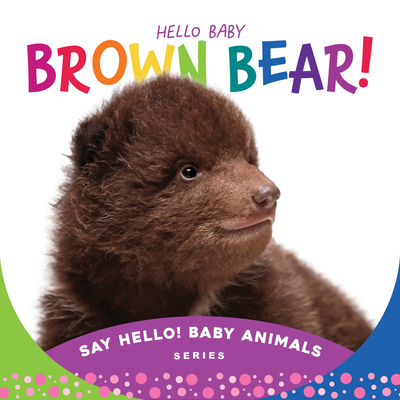 Hello Baby Brown Bear! Cover Image