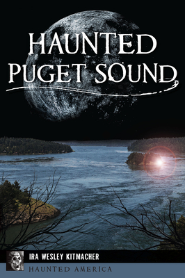 Haunted Puget Sound (Haunted America) Cover Image