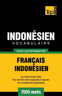 Vocabulaire Français-Indonésien pour l'autoformation - 7000 mots les plus courants (French Collection #156) By Andrey Taranov Cover Image