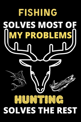 Fishing solves most of my problems hunting solves the rest: Best