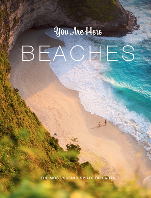 You Are Here: Beaches: The Most Scenic Spots on Earth By Blackwell & Ruth Blackwell & Ruth (Editor) Cover Image