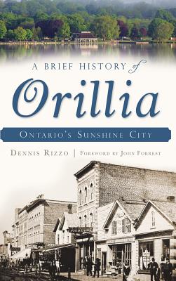A Brief History of Orillia: Ontario's Sunshine City Cover Image