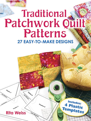 Traditional Patchwork Quilt Patterns: 27 Easy-To-Make Designs with Plastic Templates (Dover Crafts: Quilting)