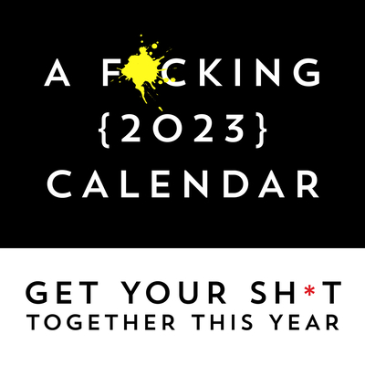 A F*cking 2023 Wall Calendar: Get Your Sh*t Together This Year - Includes Stickers! (Calendars & Gifts to Swear By) By Sourcebooks Cover Image