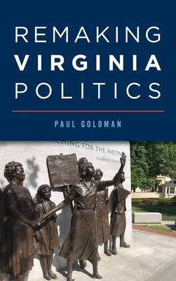 Remaking Virginia Politics By Paul Goldman Cover Image