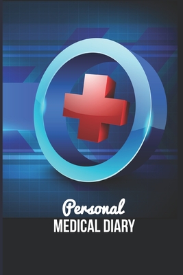 Personal Medical Diary: health journal planner and logbook for adults, patients and care givers - community-driven and thoroughly thought-out Cover Image