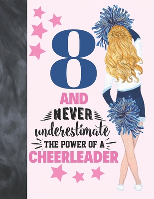 8 And Never Underestimate The Power Of A Cheerleader: Cheerleading Gift For Girls 8 Years Old - College Ruled Composition Writing School Notebook To T By Krazed Scribblers Cover Image