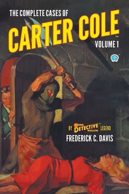 The Complete Cases of Carter Cole, Volume 1 (Dime Detective Library)