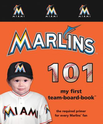 Miami Marlins 101-Board (My First Team-Board-Book)