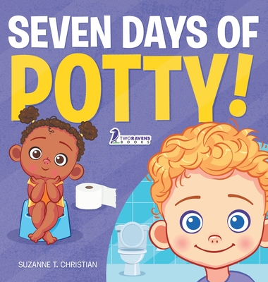 Seven Days of Potty!: A Fun Read-Aloud Toddler Book About Going Potty Cover Image