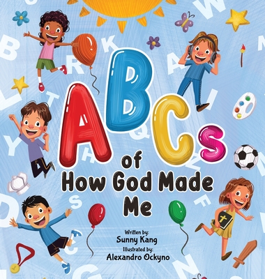 ABCs of How God Made Me By Sunny Kang, Alexandro Ockyno (Illustrator) Cover Image
