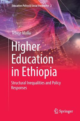 Higher Education in Ethiopia: Structural Inequalities and Policy Responses (Education Policy & Social Inequality #2) Cover Image