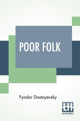 Poor Folk: Translated By C. J. Hogarth Cover Image