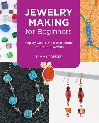 Jewelry Making for Beginners: Step-by-Step, Simple Instructions for Beautiful Results (New Shoe Press)