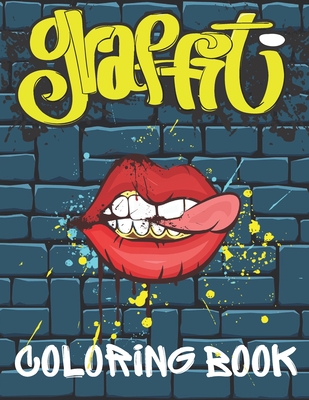 Graffiti Coloring Book: Best Big Street Art Colouring Books for Teenagers & Adults Who Love Graffiti Stress Relief And Relaxation Perfect Gift By Marek Faryniarz Cover Image