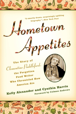 Hometown Appetites: The Story of Clementine Paddleford, the Forgotten Food Writer who Chronicled How America Ate Cover Image