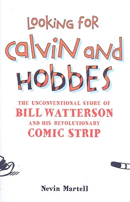 Looking for Calvin and Hobbes: The Unconventional Story of Bill Watterson and his Revolutionary Comic Strip Cover Image